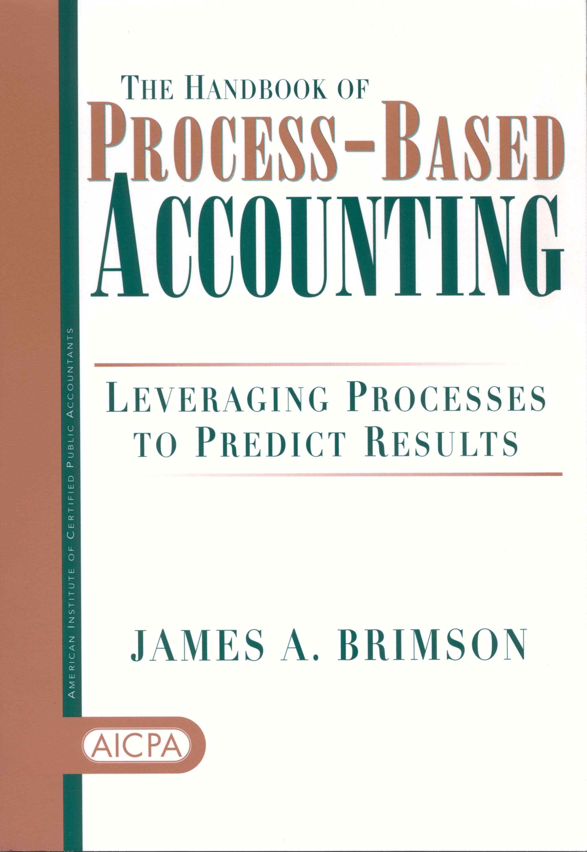 The handbook of process-based accounting: Leveraging processes to predict results James A. Brimson